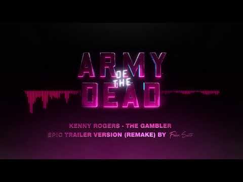 Youtube: Kenny Rogers - The Gambler (Army of the Dead | Epic Trailer Music)