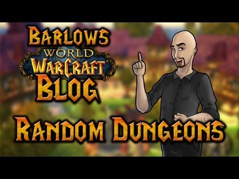 Youtube: Barlows WoW-Blog | Random Dungeons