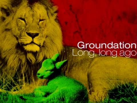 Youtube: Groundation - Long, long ago