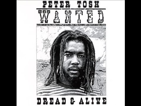Youtube: PETER TOSH - Coming in Hot (Wanted Dread And Alive)
