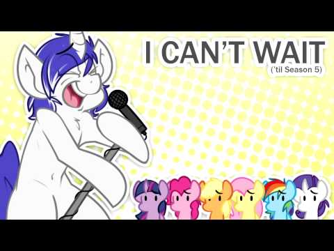 Youtube: MLP Original - I Can't Wait ('til Season 5)