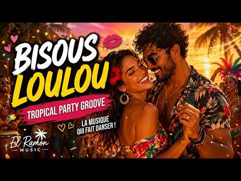 Youtube: Cette chanson va te faire danser 💋 Bisous Loulou | Tropical Party Groove