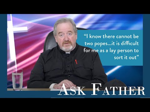 Youtube: Who is the True Pope? | Ask Father with Fr. Paul McDonald