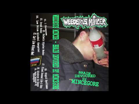 Youtube: Weedeous Mincer - Brain Devoured By Mincegore FULL EP (2016 - Mincecore / Goregrind)