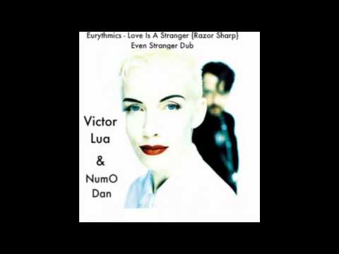Youtube: Eurythmics - Love Is a stranger  (Even Stranger Dub) by Victor Lua & NumO Dan
