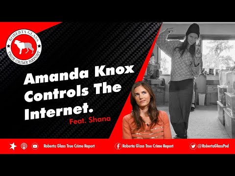 Youtube: Amanda Knox Controls the Internet. Feat. Shana