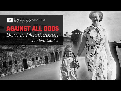 Youtube: Against All Odds: Born in Mauthausen with Eva Clarke