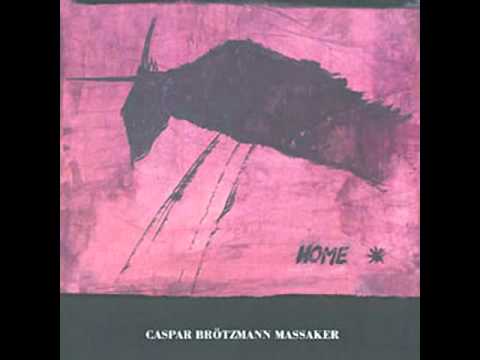 Youtube: Caspar Brötzmann Massaker - Böhmen (1995)