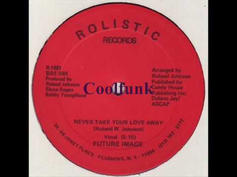 Youtube: Future Image - Never Take Your Love Away (12" Disco-Boogie 1982)