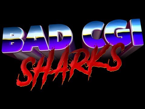 Youtube: Bad CGI Sharks - Official Trailer