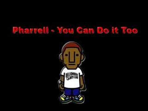 Youtube: Pharrell - You Can Do It Too