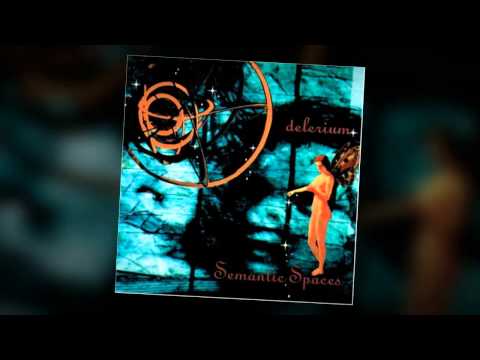 Youtube: Delerium - [Semantic Spaces] Sensorium