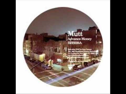 Youtube: Mutt - Advance Money