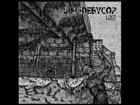 Youtube: SuicideByCop - Lost (Full Album)