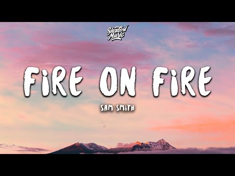 Youtube: Sam Smith - Fire on Fire (Lyrics)