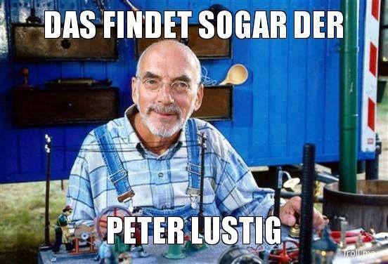 Das findet sogar peter lustig