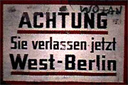 sie verlassen jetzt Westberlin